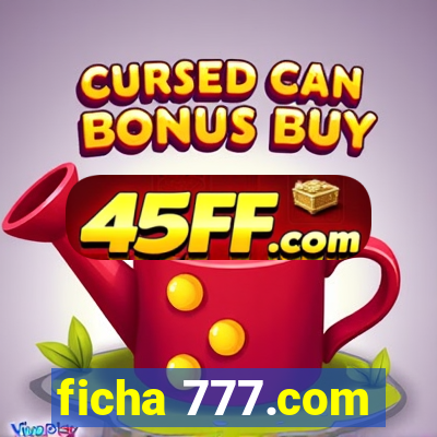 ficha 777.com